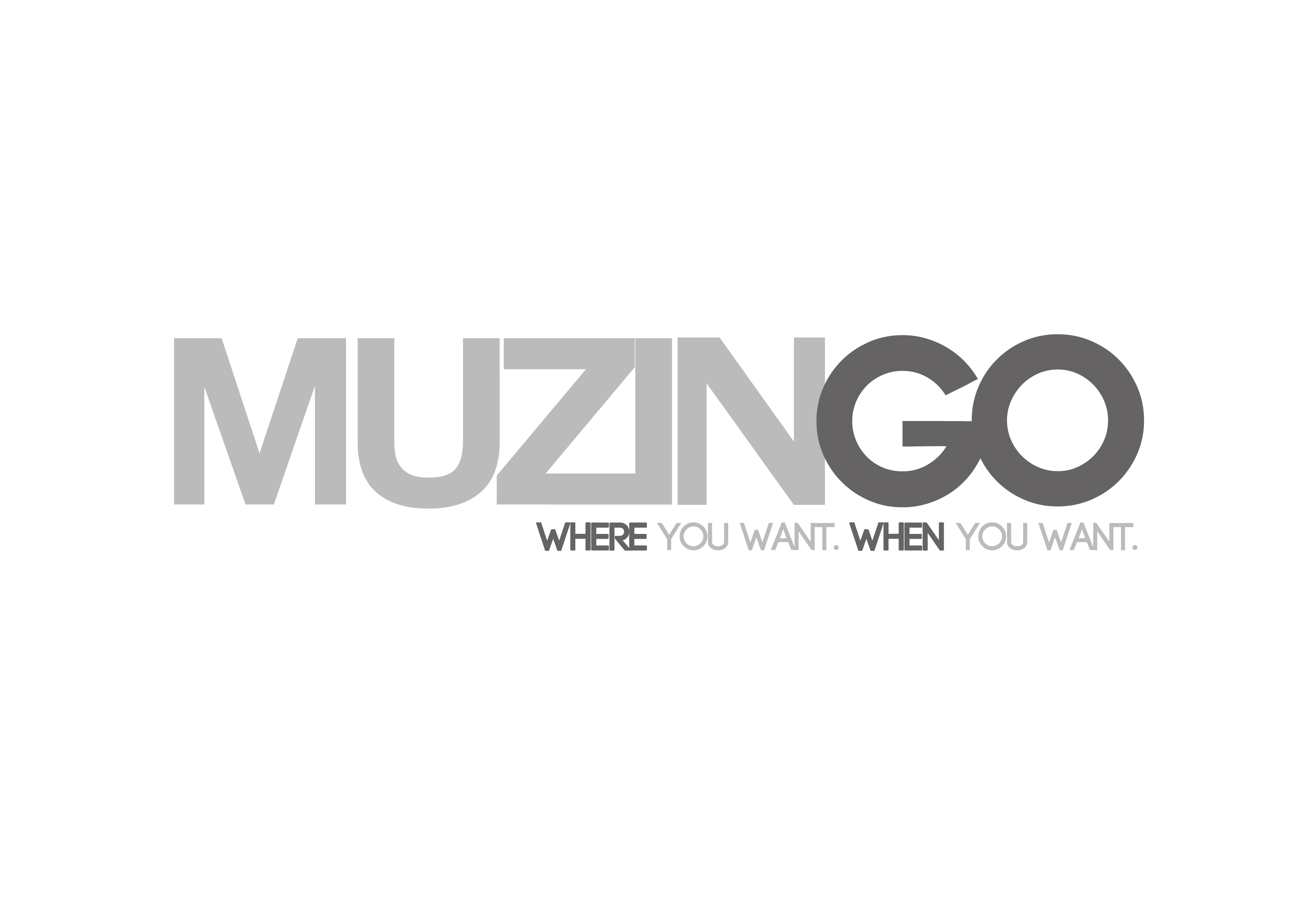 MUZINGO: What you want. When you want.